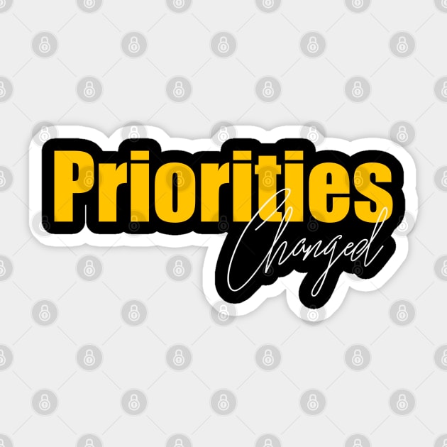 Priorities Changed Sticker by Heartfeltarts